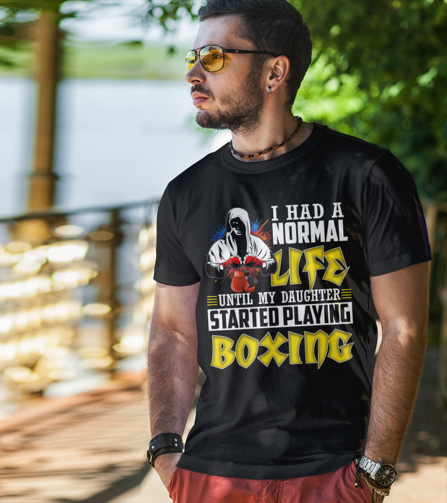 I Had A Normal Life Until My Daughter Started Playing Boxing Hooded Boxer With Red Gloves T-Shirt