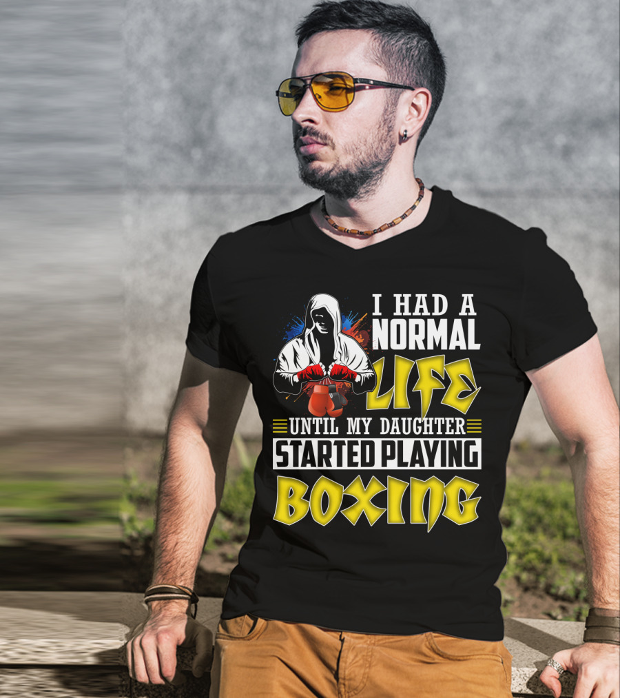 I Had A Normal Life Until My Daughter Started Playing Boxing Hooded Boxer With Red Gloves T-Shirt