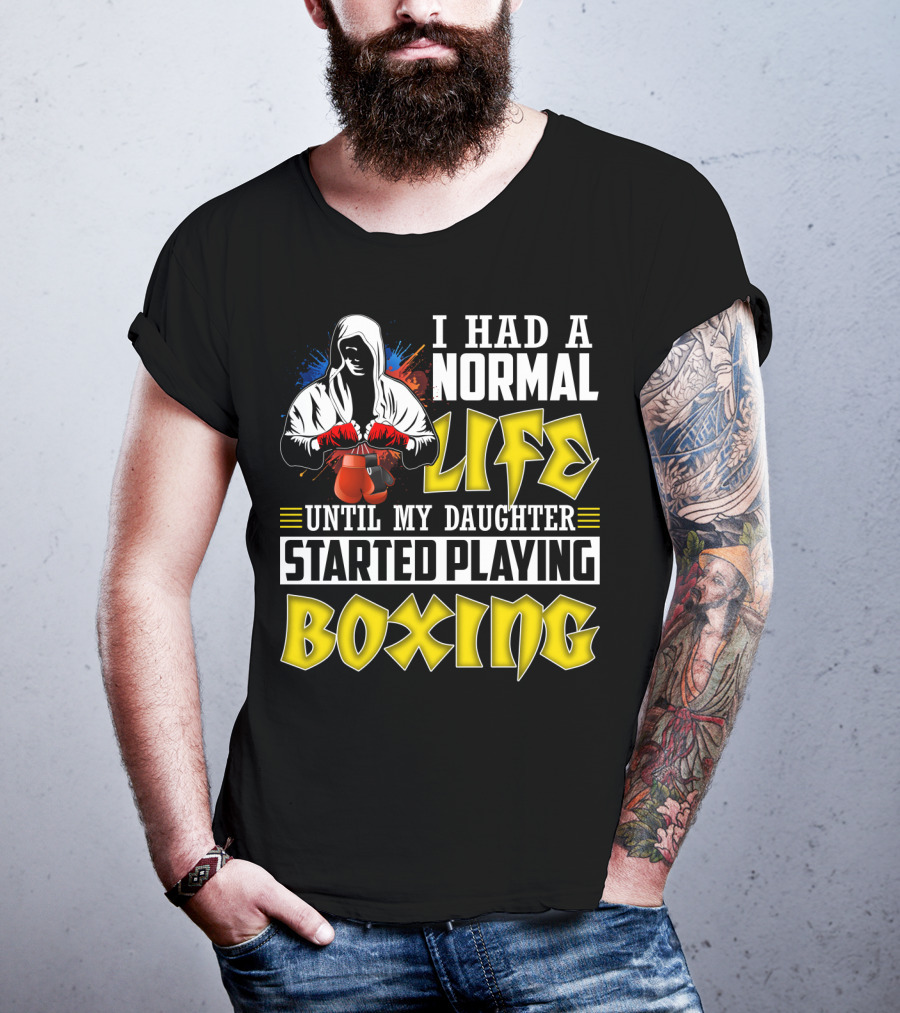 I Had A Normal Life Until My Daughter Started Playing Boxing Hooded Boxer With Red Gloves T-Shirt