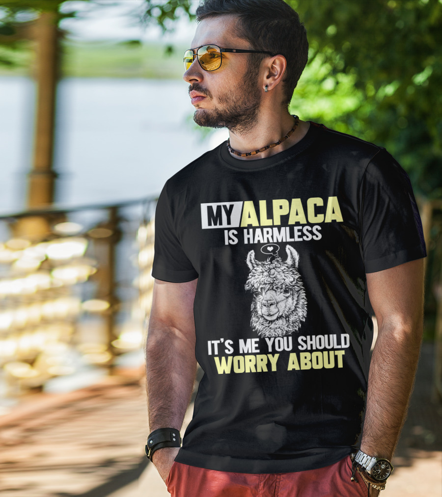 My Alpaca Is Harmless It's ME You Should Worry About T-Shirt