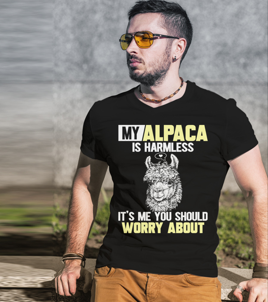 My Alpaca Is Harmless It's ME You Should Worry About T-Shirt