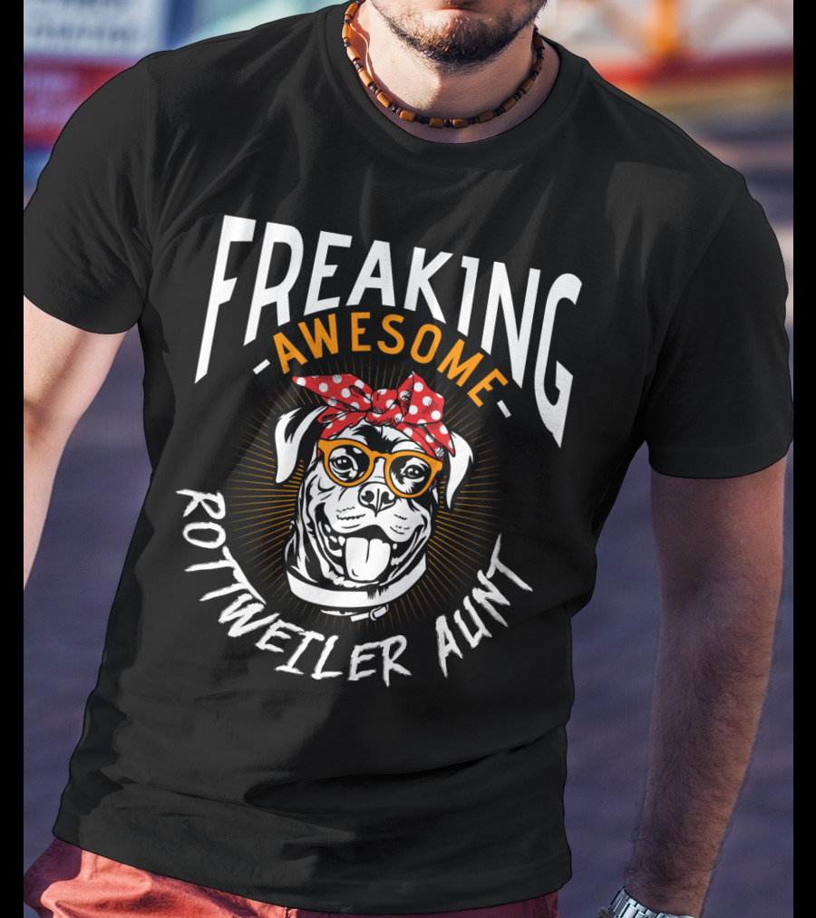 Freaking Awesome Rottweiler Aunt T-Shirt