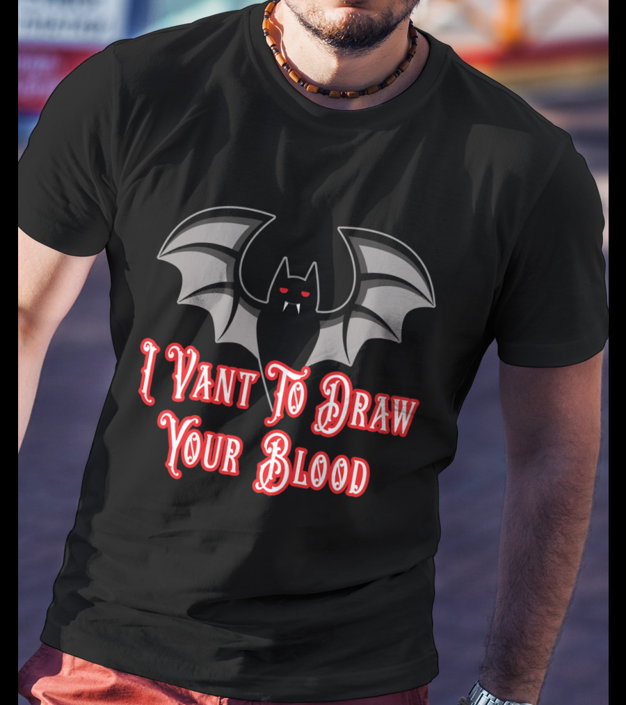 I Vant To Draw Your Blood Phlebotomist Vampire Bat Phlebotomy T-Shirt