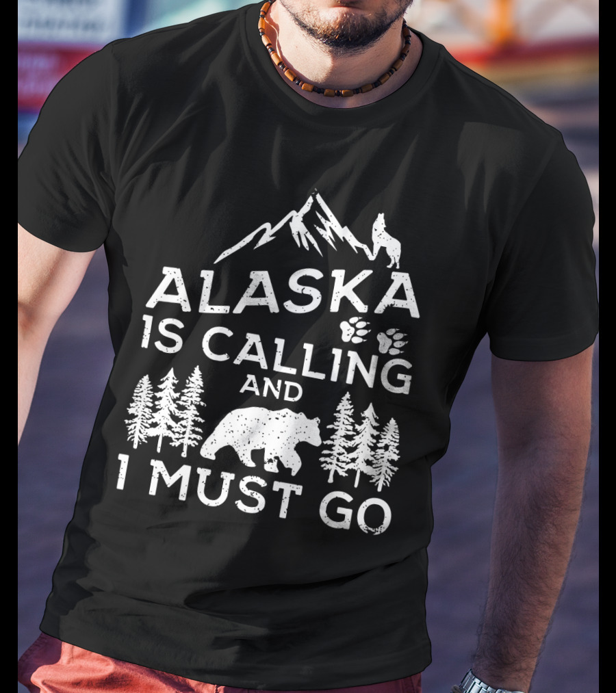 Alaska Is Calling And I Must Go Mountain Bear Wolf Pawprints Forest T-Shirt