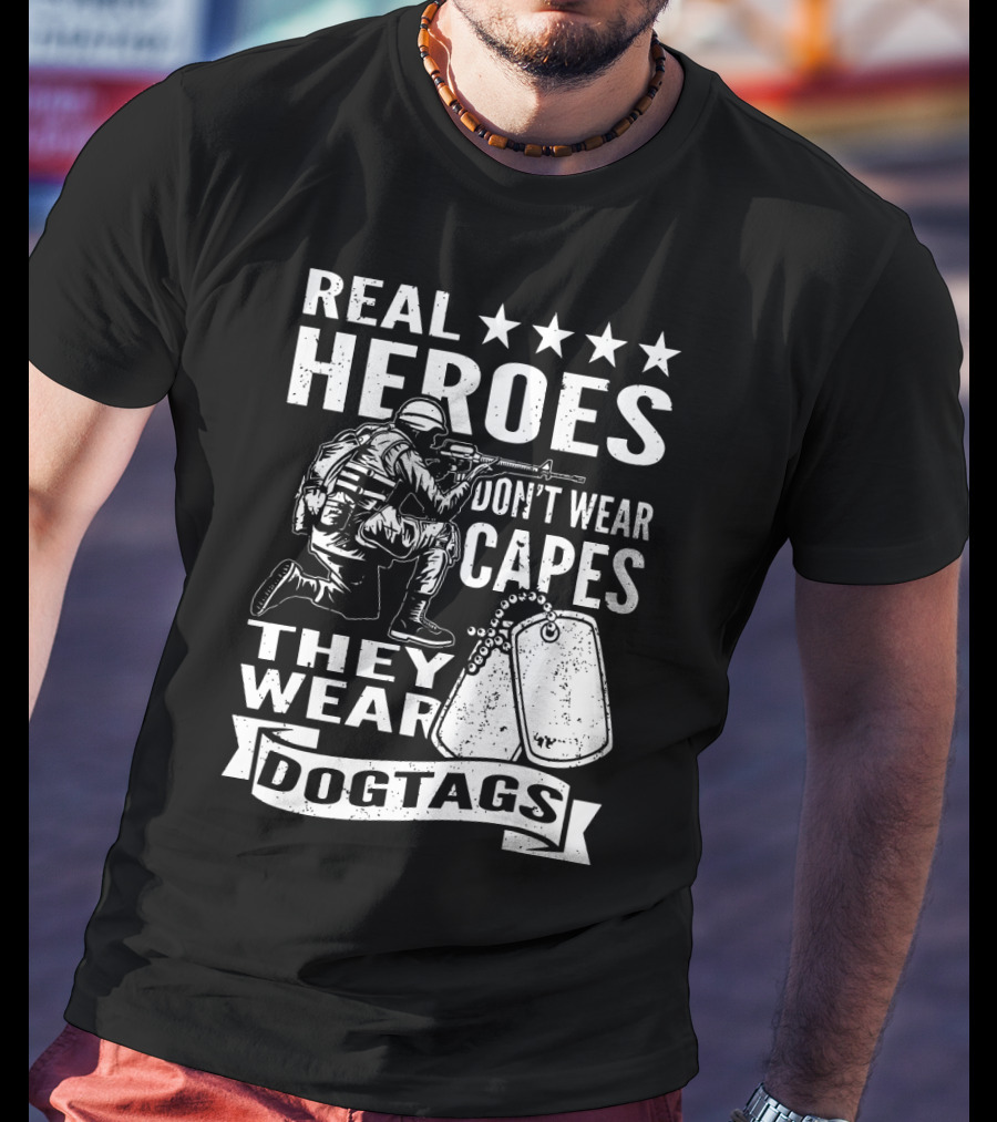 Real Heroes Don't Wear Capes They Wear Dogtags Soldier Dog Tags Stars T-Shirt