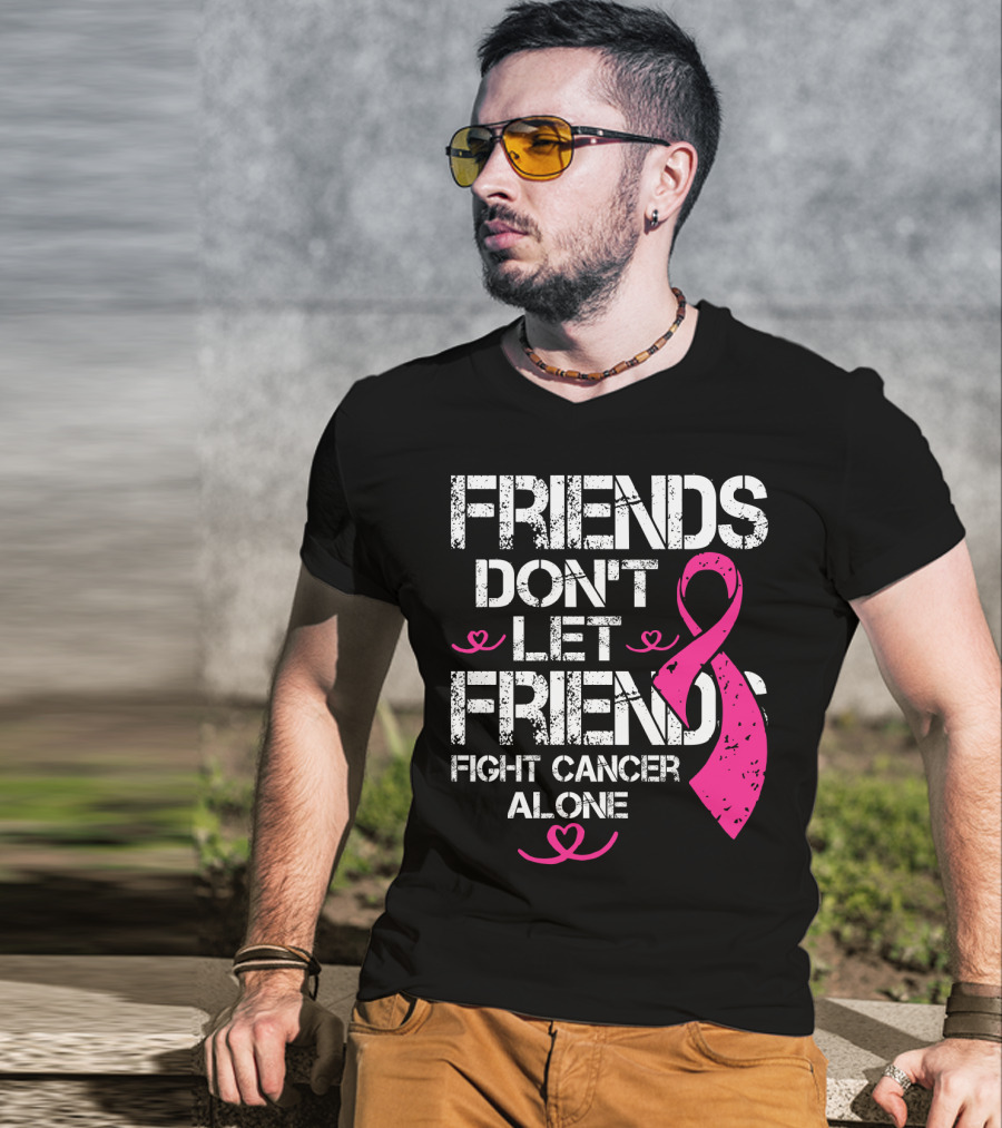 Friends Don't Let Friends Fight Cancer Alone Breast Cancer T-Shirt