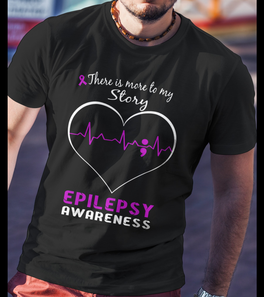 Epilepsy Awareness There Is More To My Story Heartbeat Semicolon T-Shirt