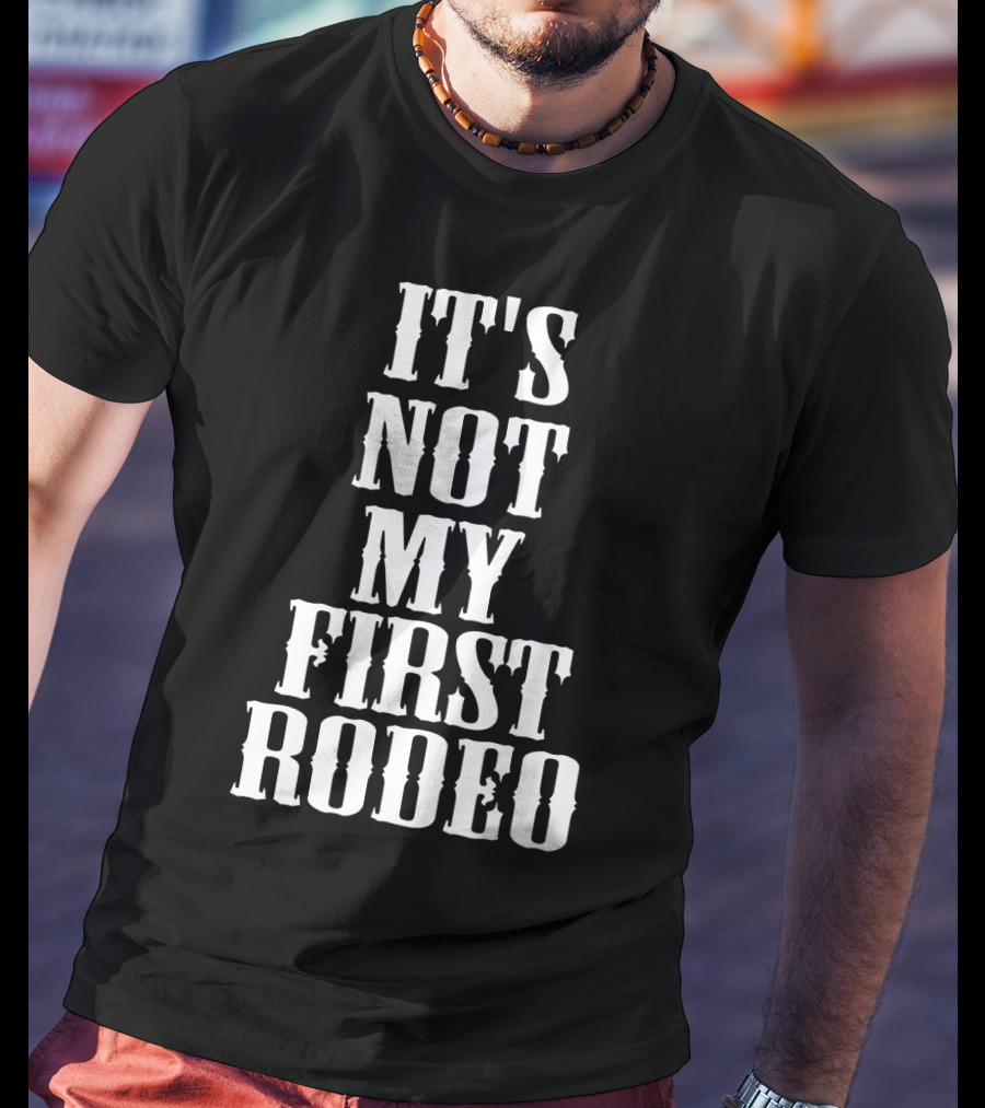 It's Not My First Rodeo New Awesome Holidays T-Shirt