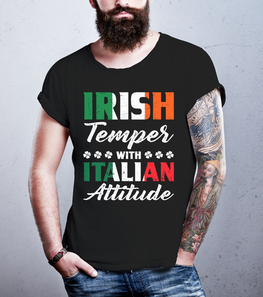Irish Temper With Italian Attitude Irish Italian T-Shirt