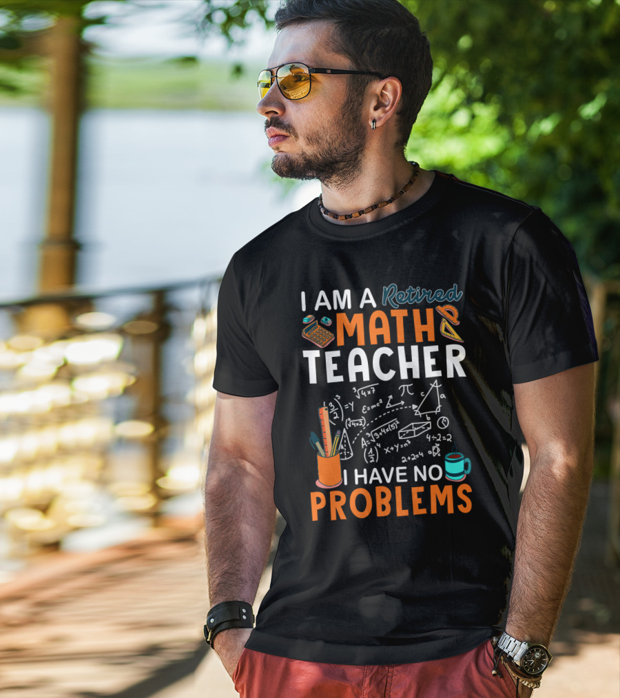 I Am A Retired Math Teacher I Have No Problems Chalkboard Math T-Shirt