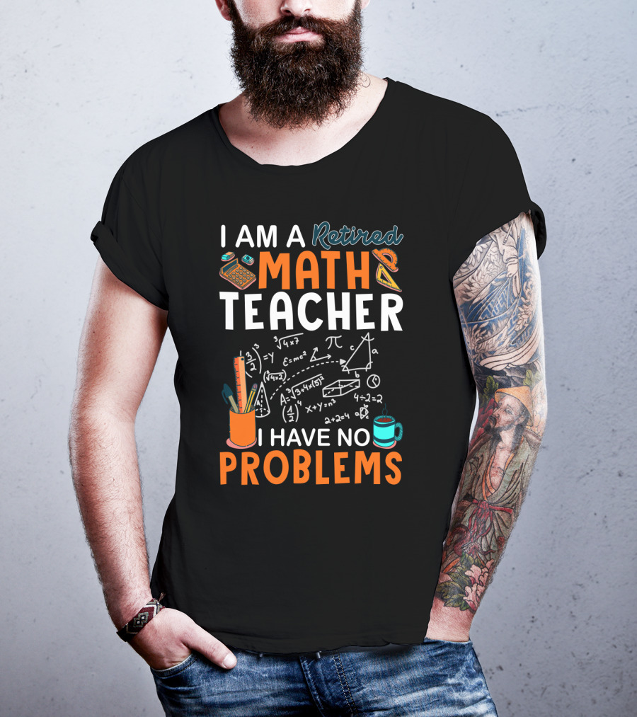 I Am A Retired Math Teacher I Have No Problems Chalkboard Math T-Shirt