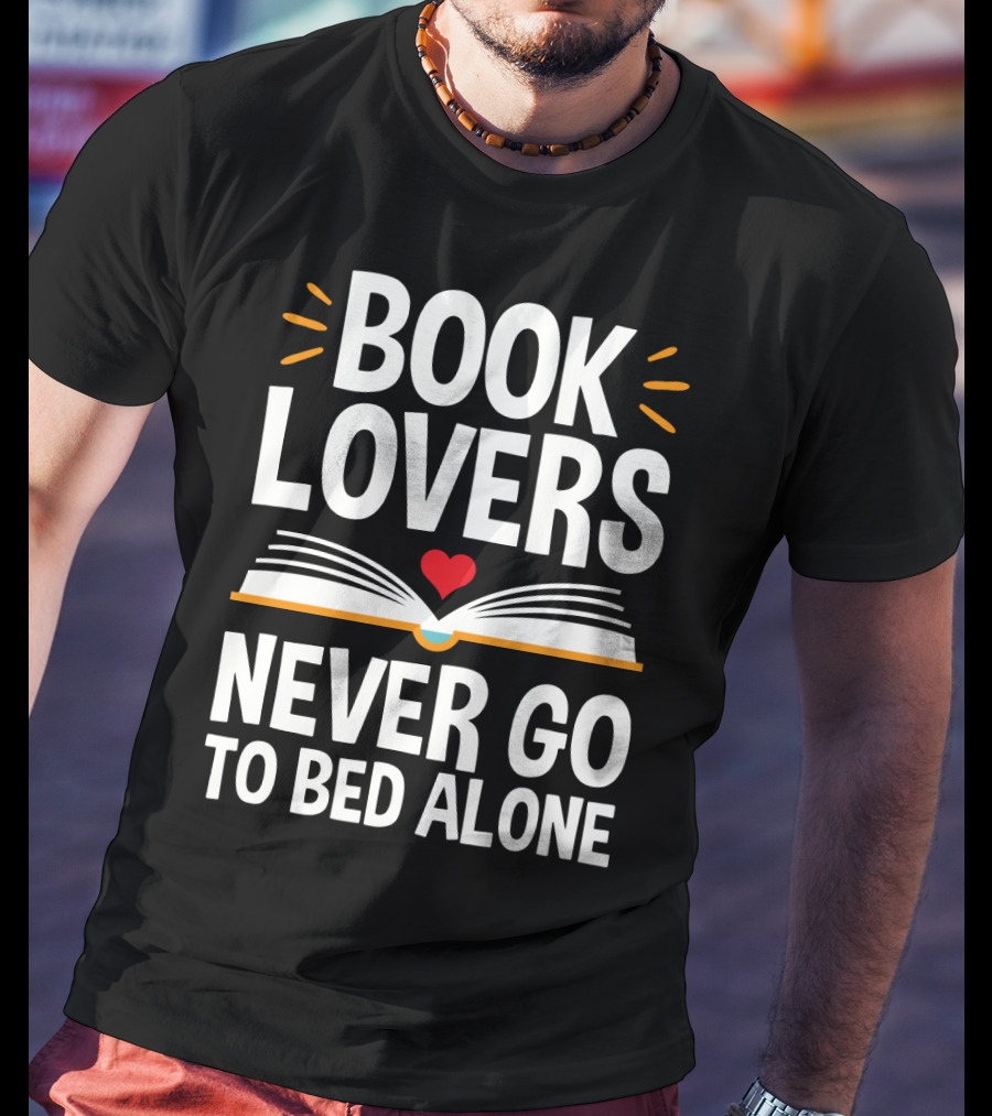 Book Lovers Never Go To Bed Alone Always With A Heart And Open Book T-Shirt