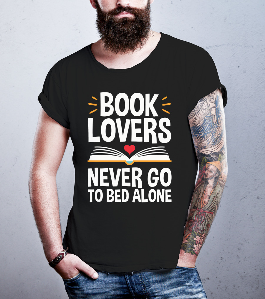 Book Lovers Never Go To Bed Alone Always With A Heart And Open Book T-Shirt