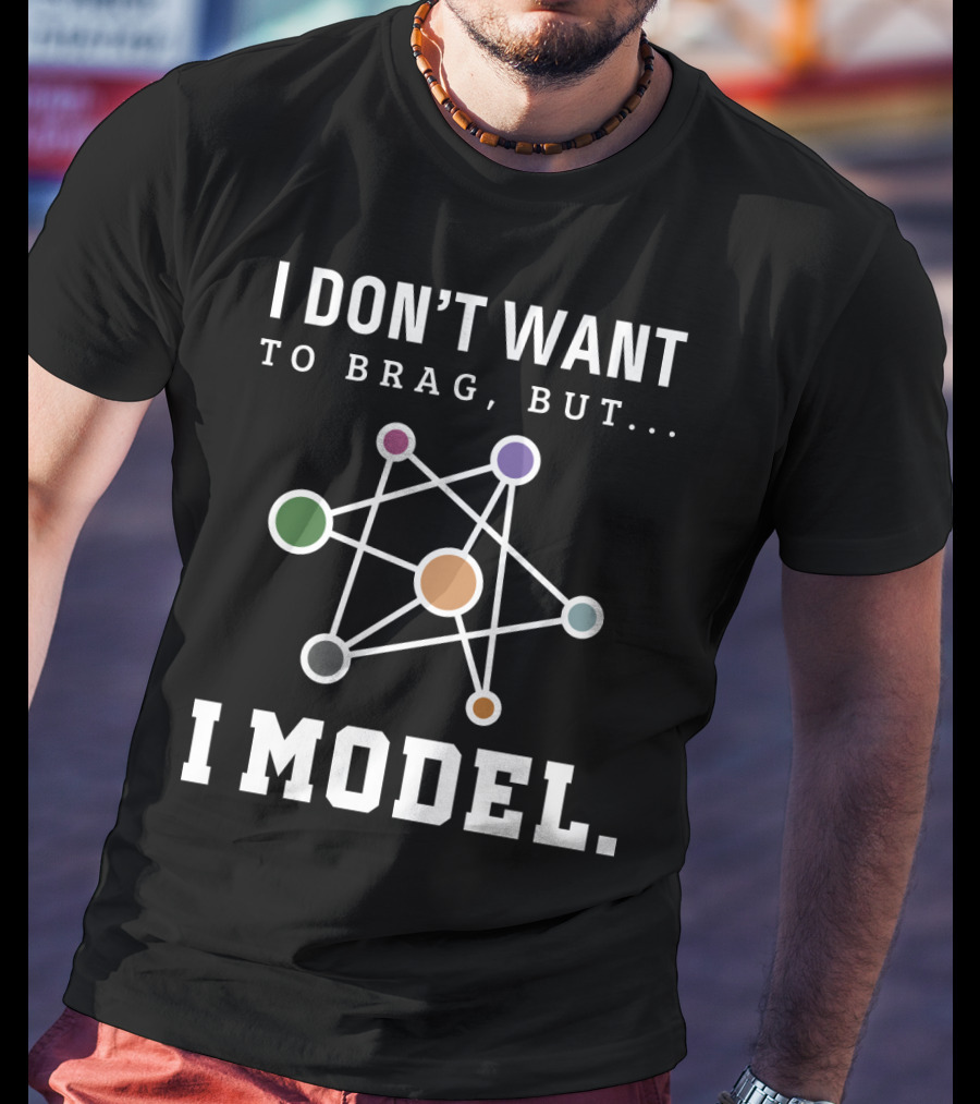 I Don't Want To Brag But I Model Data Science Model Funny Computer Scientist T-Shirt
