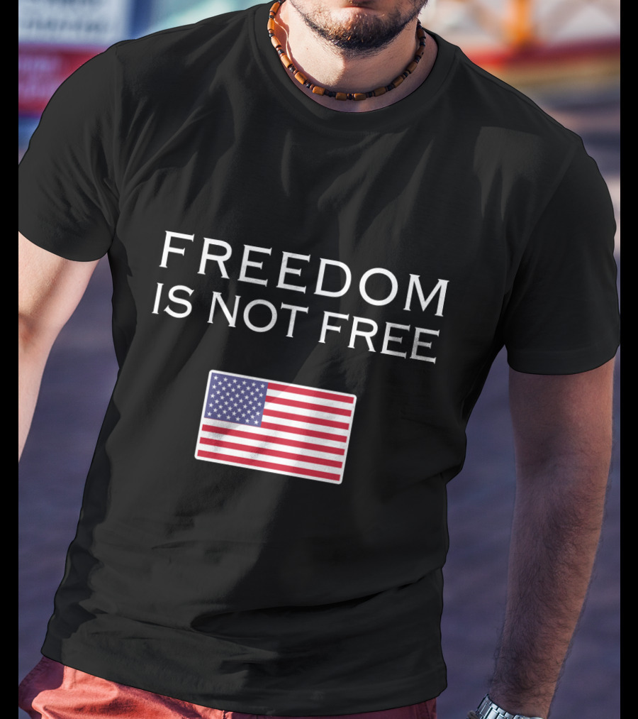 Freedom Is Not Free American Flag T-Shirt