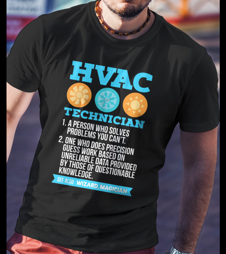HVAC Technician Wizard Magician A Person Who Solves Problems You Can't T-Shirt