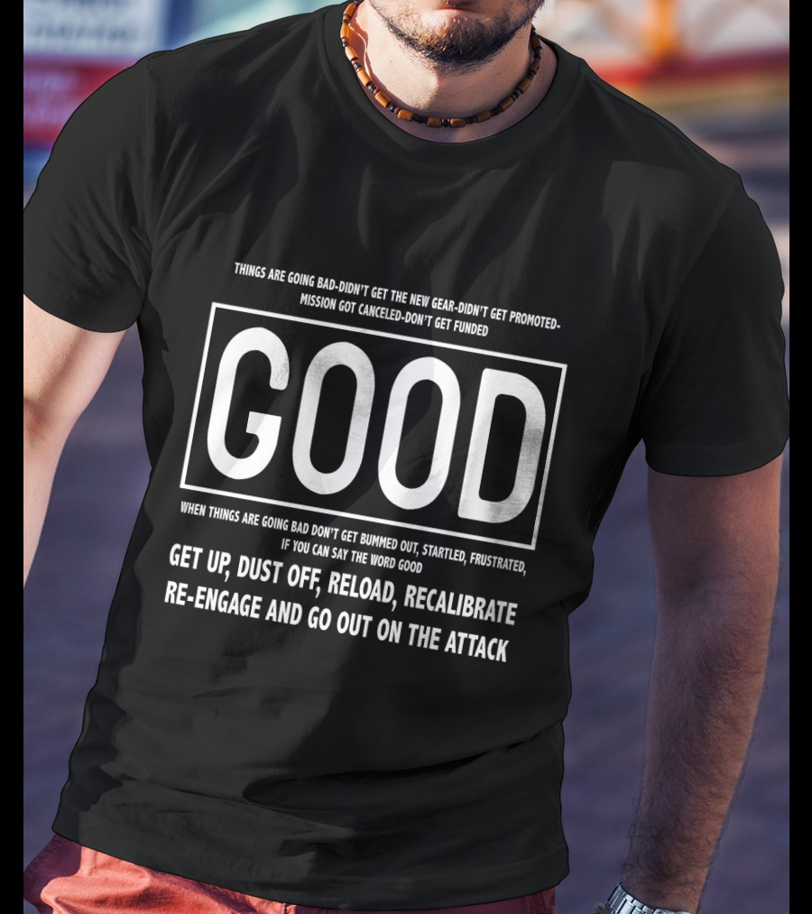 GOOD Jocko Motivation Navy SEAL Get Up Dust Off Reload Recalibrate Re-Engage And Go Out On The Attack T-Shirt