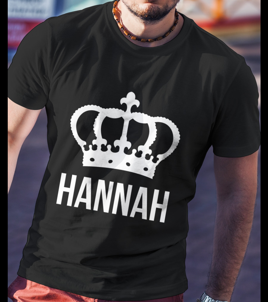 Hannah Name Crown Queen Princess T-Shirt
