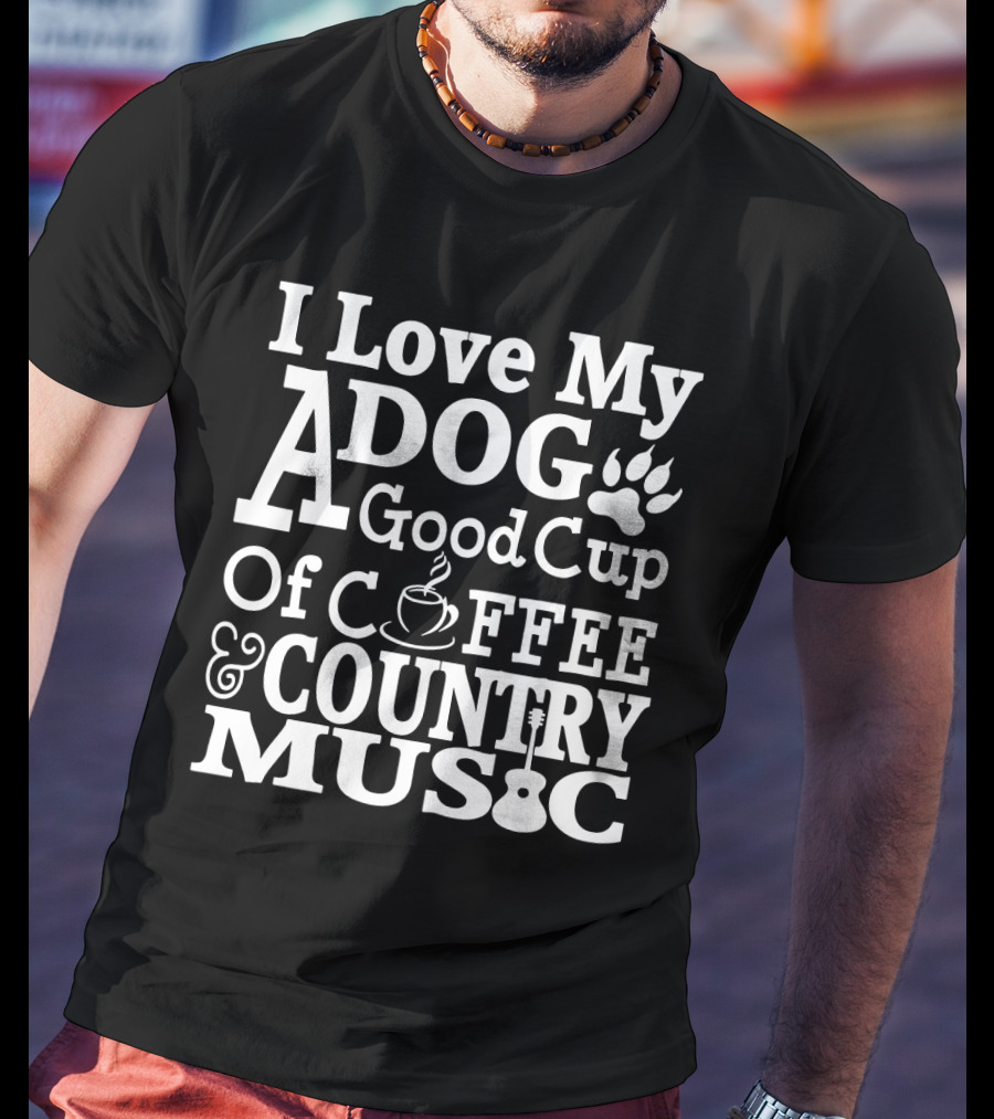 I Love My Dog Paw Print A Good Cup Of Coffee And Country Music Guitar T-Shirt