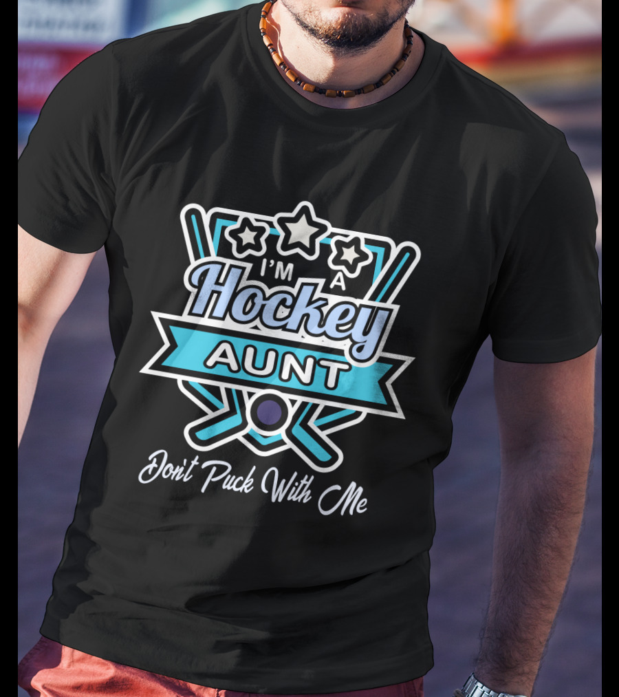 I'm A Hockey Aunt Don't Puck With Me Stars Crossed Sticks T-Shirt