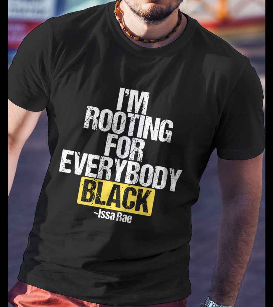 I'm Rooting For Everybody Black Issa Rae T-Shirt