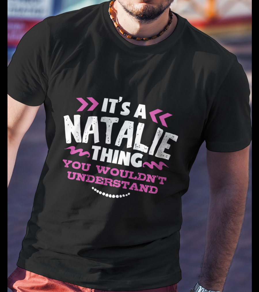 It's A Natalie Thing You Wouldn't Understand T-Shirt