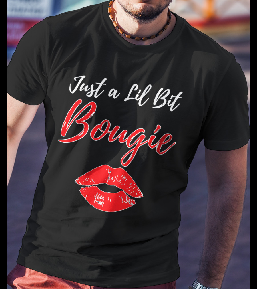 Just A Lil Bit Bougie With Red Lips Kiss T-Shirt