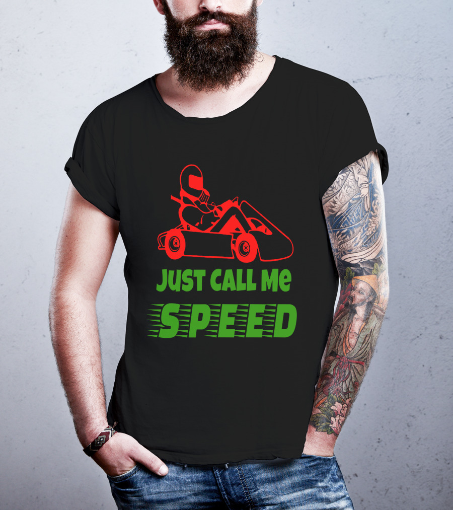 Just Call Me Speed Go Kart Racing Fun T-Shirt