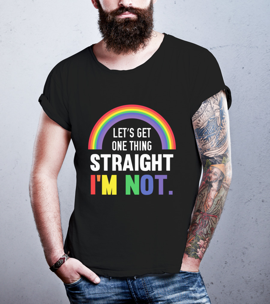 Let's Get One Thing Straight I'm Not With Rainbow Gay Pride T-Shirt