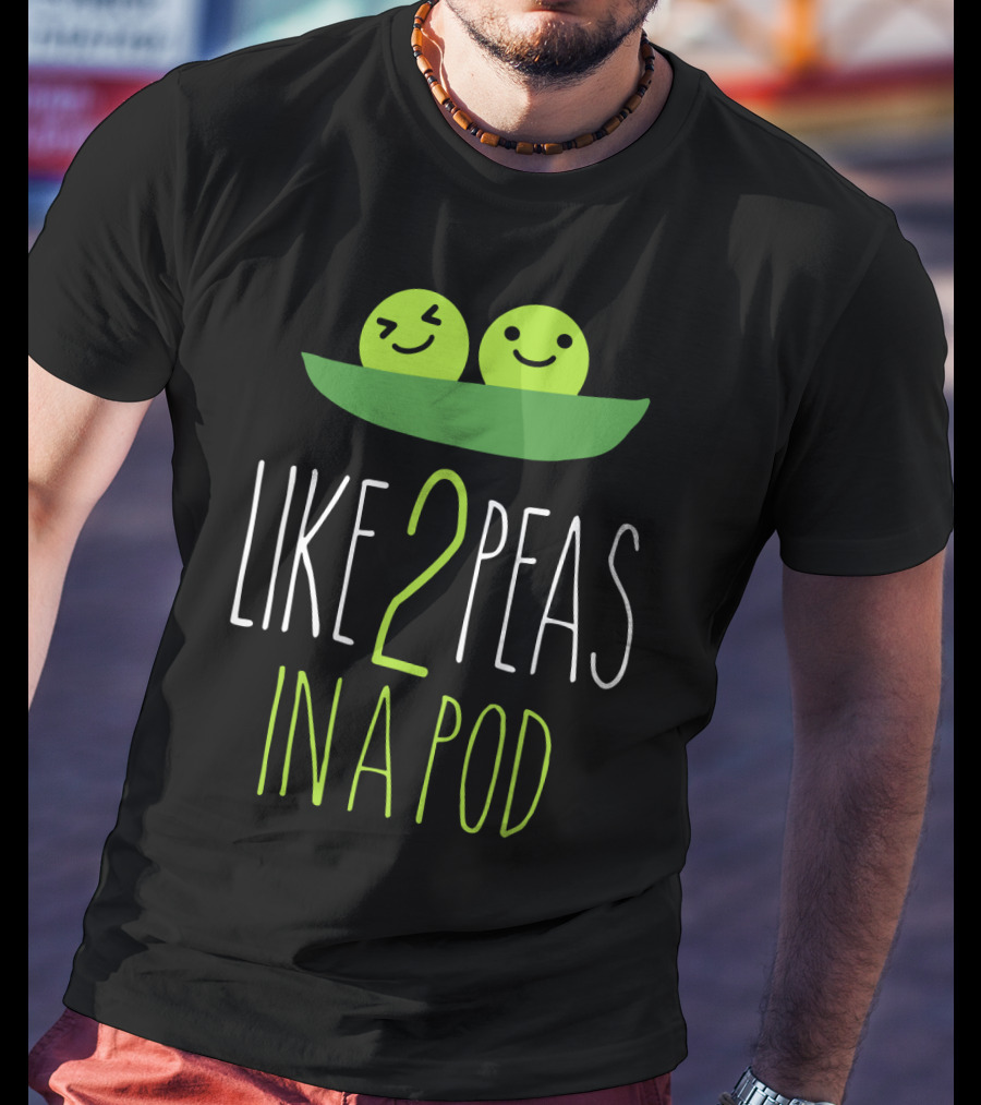 Like 2 Peas IN A Pod Two Smiling Green Peas IN Green Pod T-Shirt