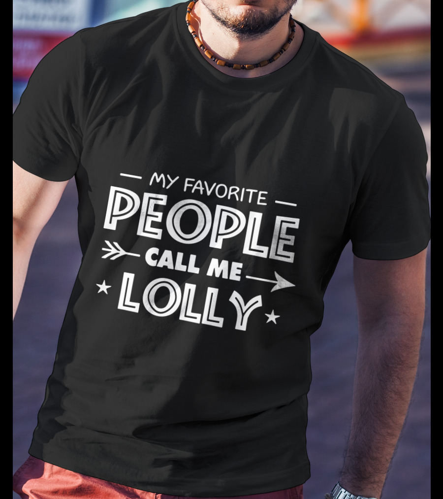 My Favorite People Call Me Lolly T-Shirt
