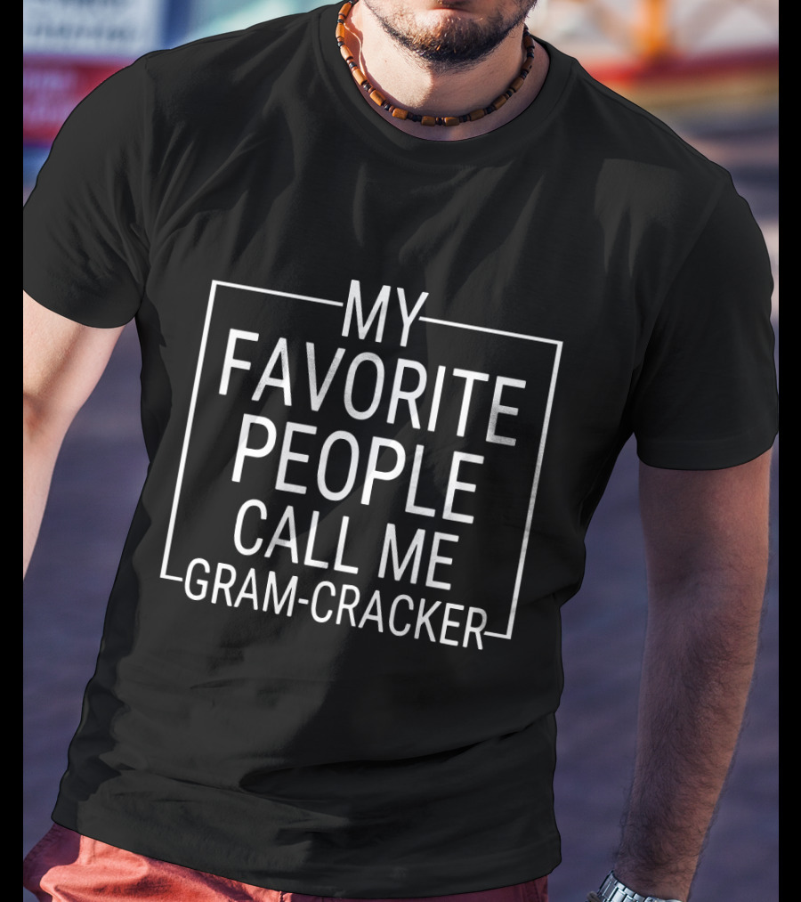 My Favorite People Call ME Gram-Cracker T-Shirt