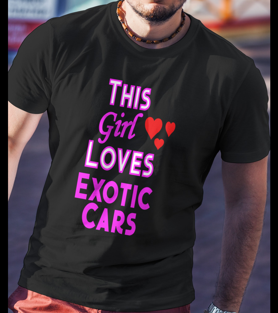 This Girl Loves Exotic Cars With Red Hearts T-Shirt