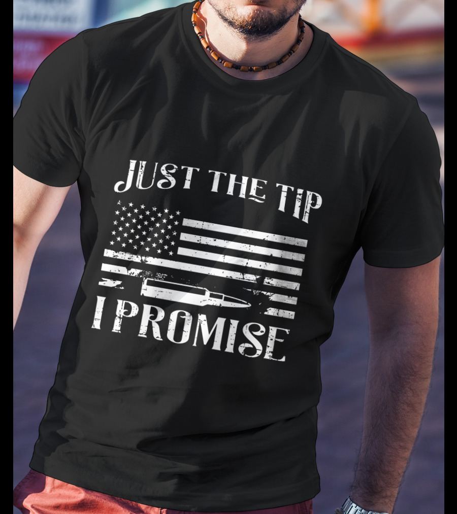 USA Flag Just The Tip I Promise Gun Owner T-Shirt