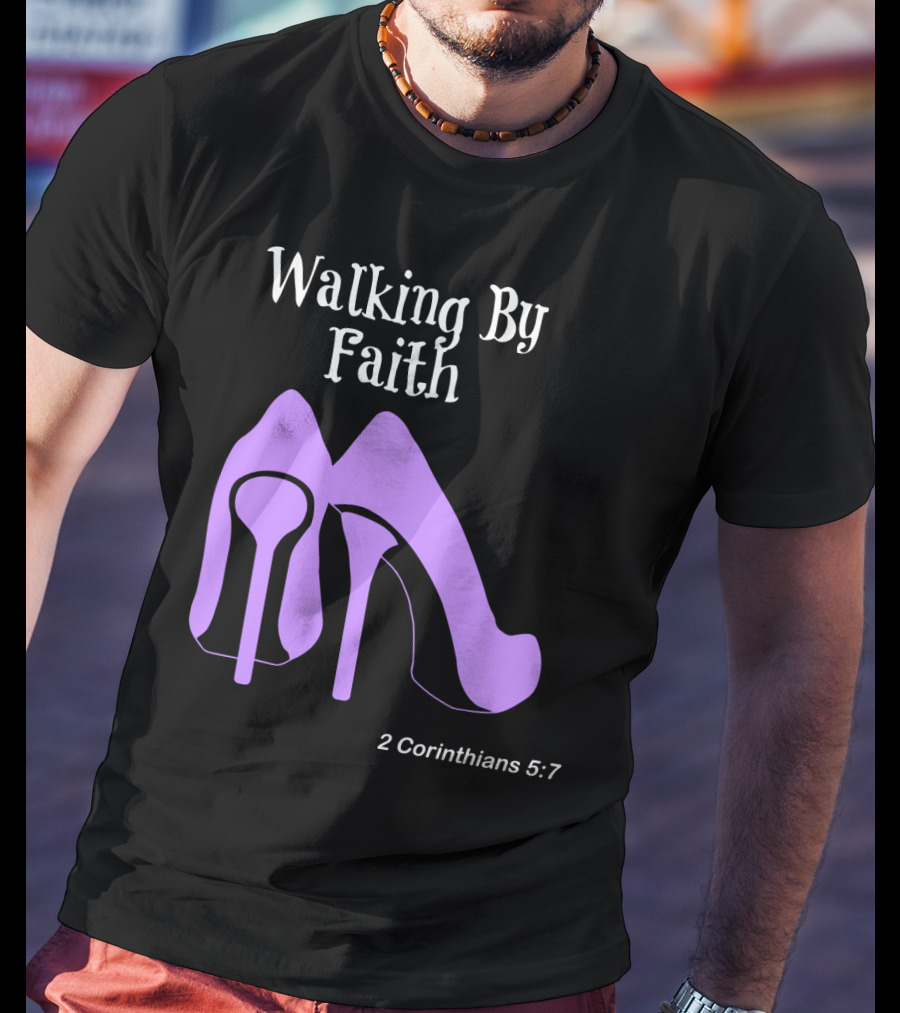 Walking By Faith 2 Corinthians 5:7 Purple High Heel T-Shirt