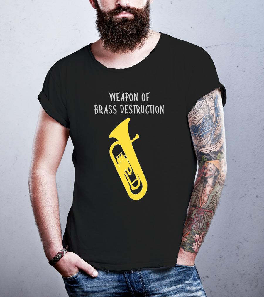 Weapon Of Brass Destruction Baritone Euphonium Humor T-Shirt