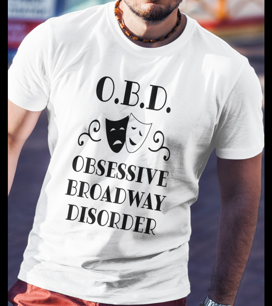 O.B.D. Obsessive Broadway Disorder Theater Masks T-Shirt