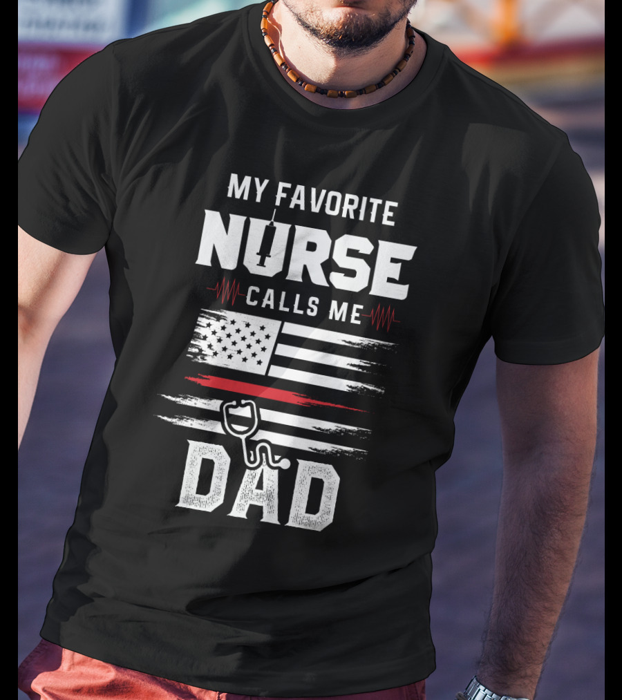 My Favorite Nurse Calls ME Dad USA Flag Stethoscope T-Shirt