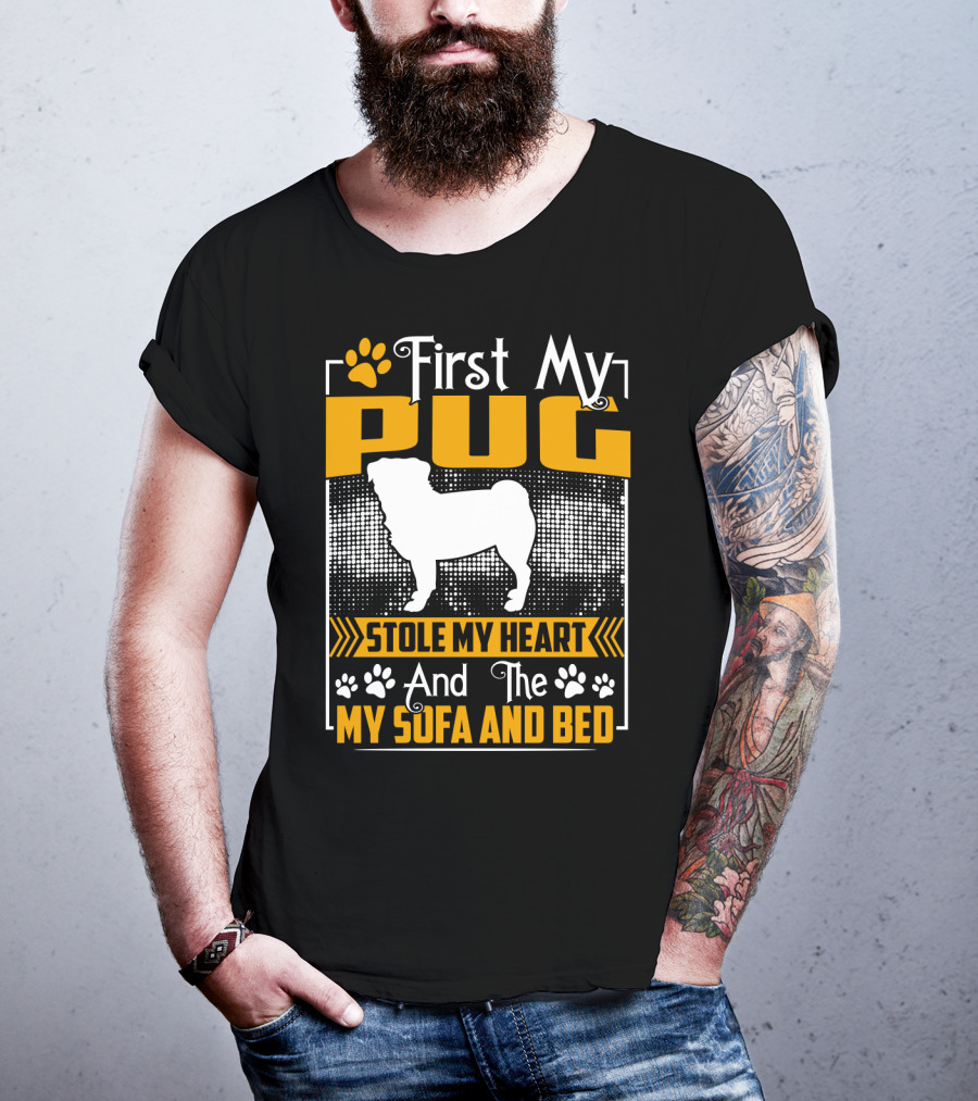 First My Pug Stole My Heart And Then My Sofa And Bed T-Shirt