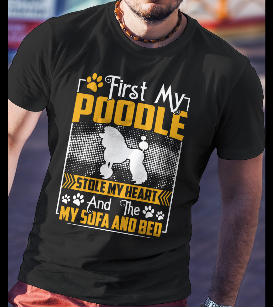 First My Poodle Stole My Heart And Then My Sofa And Bed Paws T-Shirt