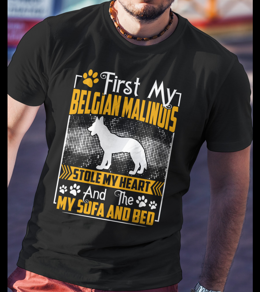 First My Belgian Malinois Stole My Heart And Then My Sofa And Bed T-Shirt