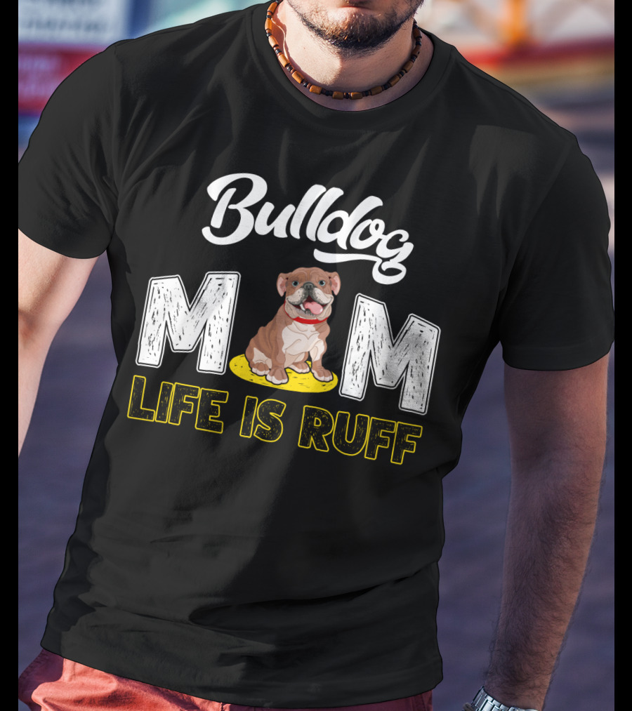 Bulldog Mom Life Is Ruff Yellow Leash T-Shirt