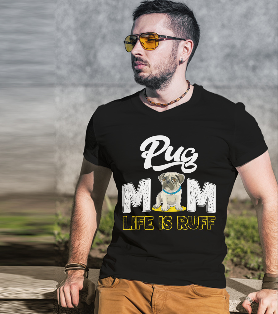 Pug Mom Life Is Ruff With Cute Pug T-Shirt