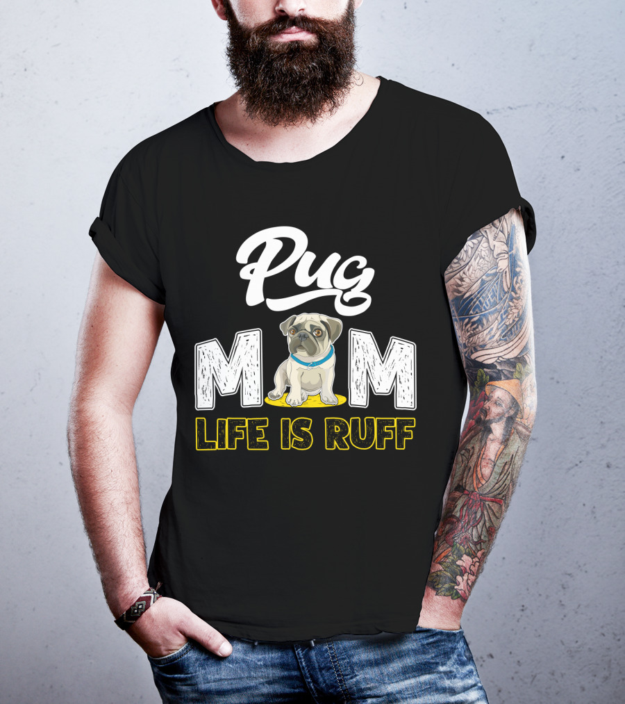 Pug Mom Life Is Ruff With Cute Pug T-Shirt