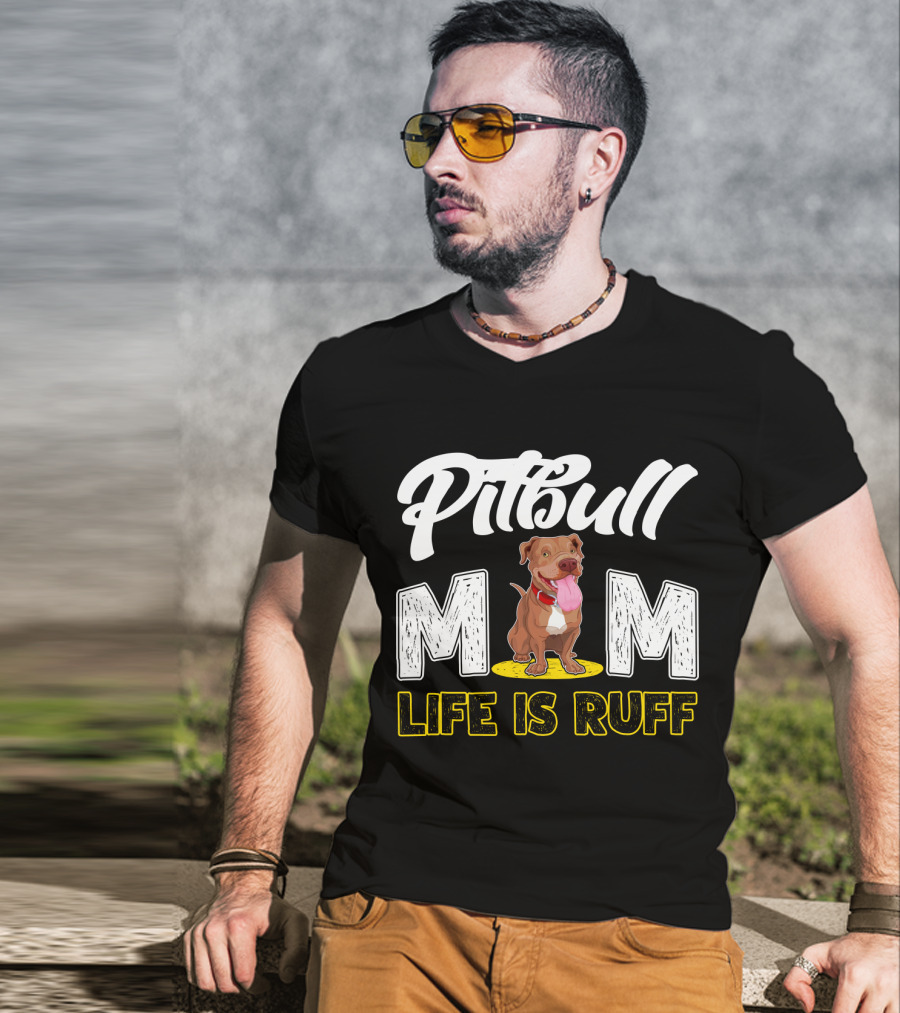 Pitbull Mom Life Is Ruff T-Shirt