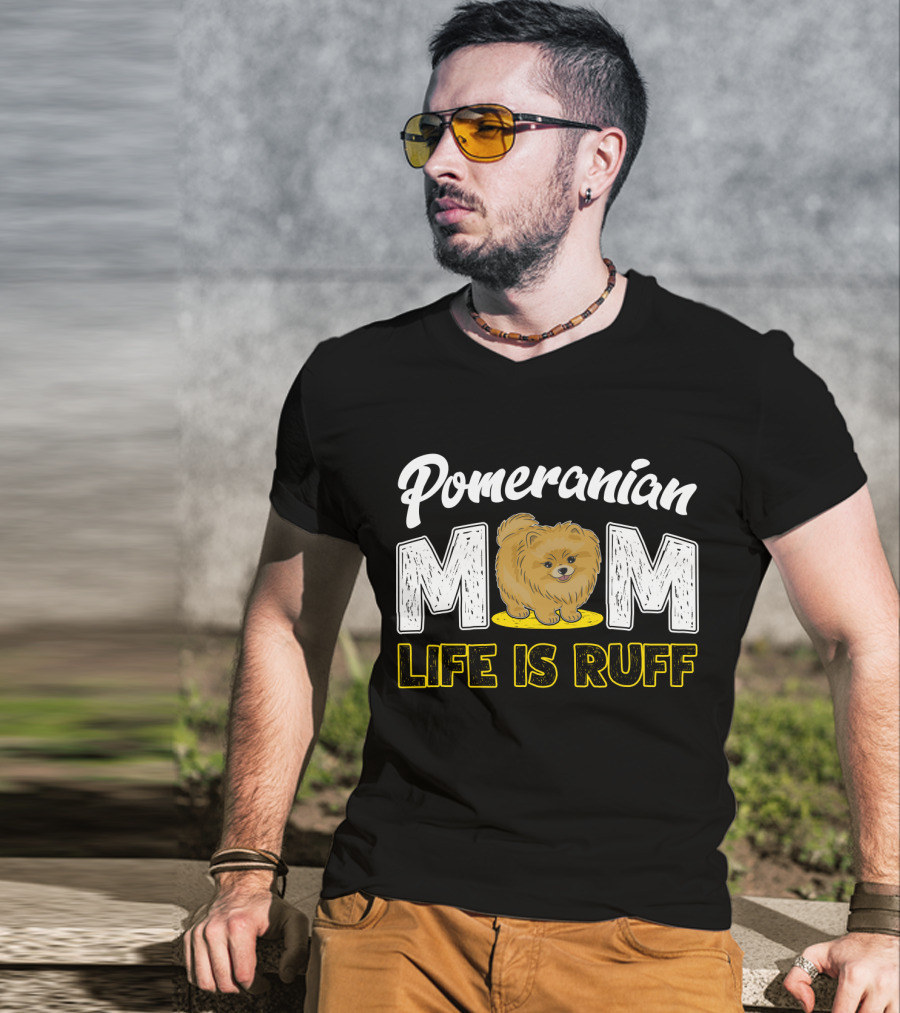 Pomeranian Mom Life Is Ruff Mom Pomeranian Life Is Ruff T-Shirt