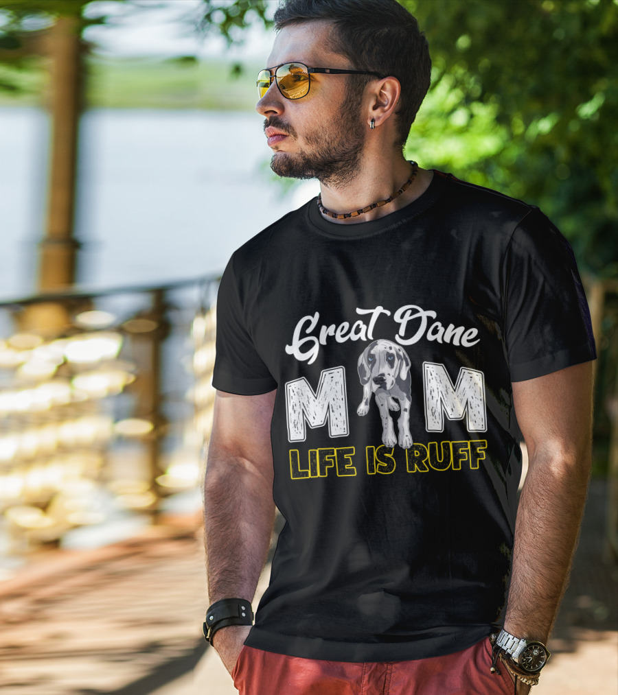 Great Dane Mom Life Is Ruff T-Shirt