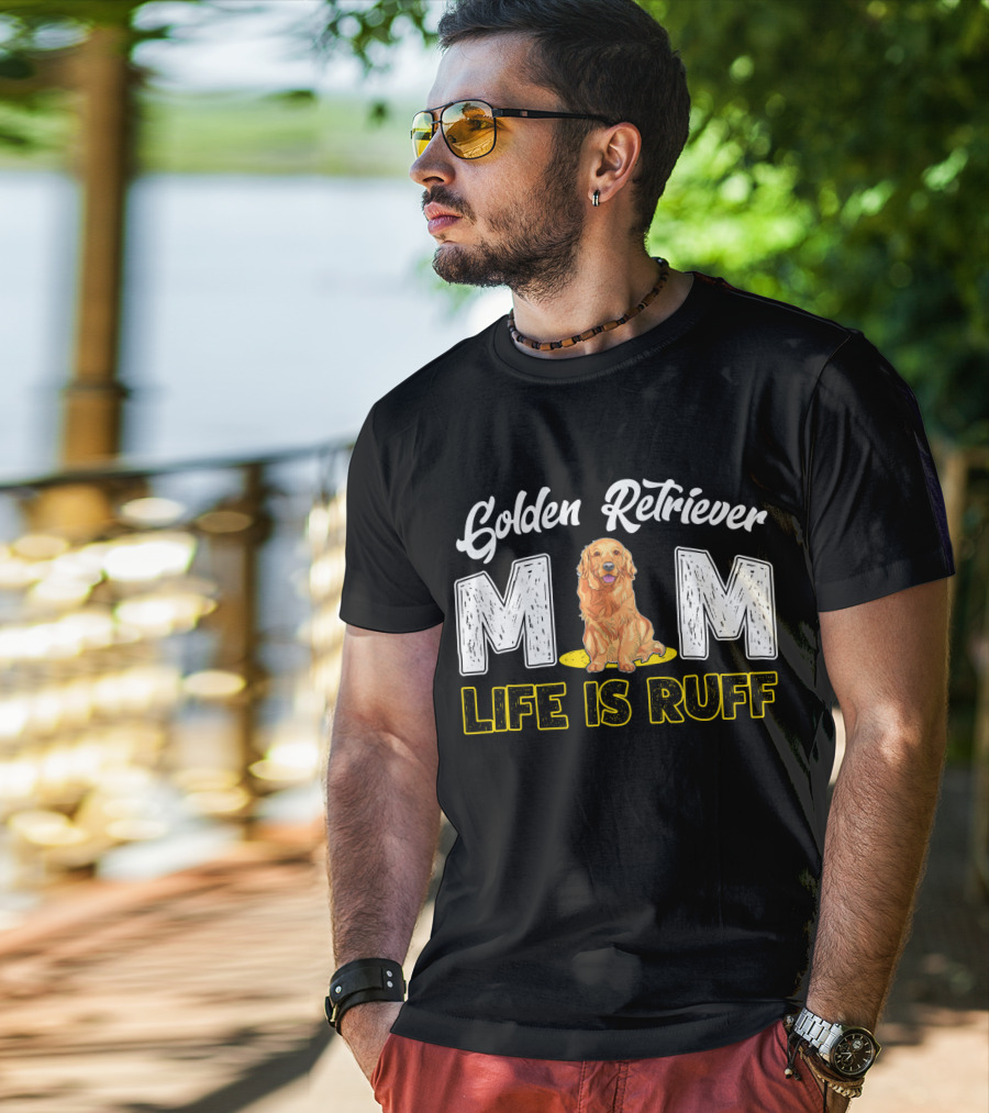 Golden Retriever Mom Life Is Ruff T-Shirt