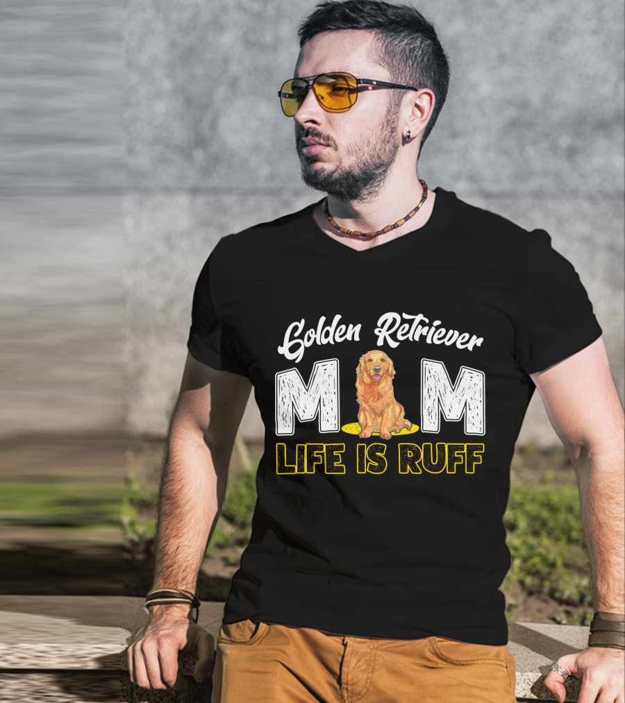 Golden Retriever Mom Life Is Ruff T-Shirt