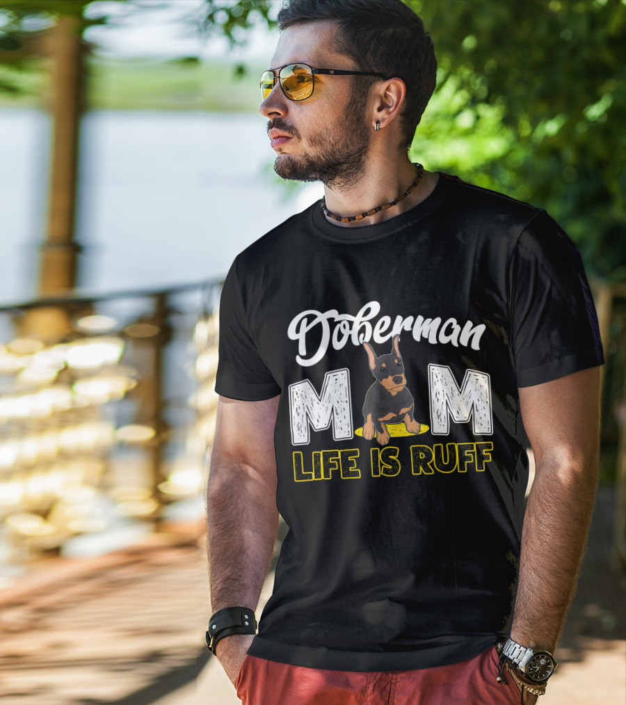 Doberman Mom Life Is Ruff With Cute Puppy T-Shirt